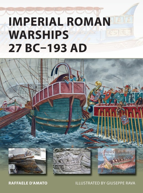 Imperial Roman Warships 27 BC-193 AD - Raffaele D'Amato