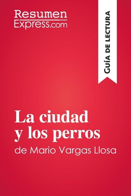 La ciudad y los perros de Mario Vargas Llosa (Guía de lectura) - Resumenexpress