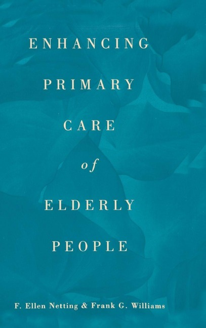 Enhancing Primary Care of Elderly People - F. Ellen Netting, Frank G. Williams