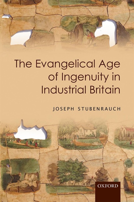 The Evangelical Age of Ingenuity in Industrial Britain - Joseph Stubenrauch