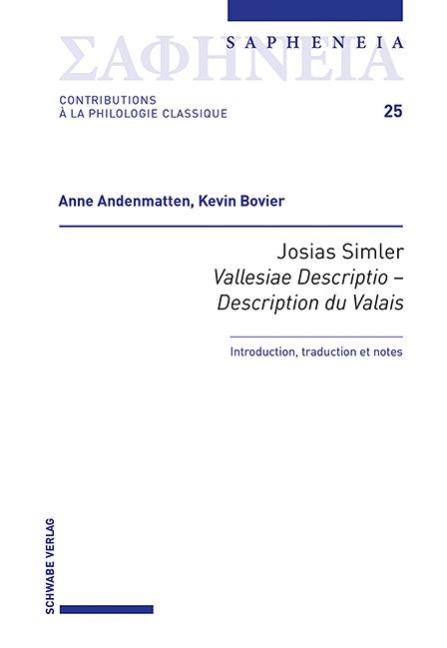 Josias Simler, Vallesiae Descriptio - Description du Valais - Anne Andenmatten, Kevin Bovier