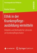 Ethik in der Krankenpflegeausbildung vermitteln - Karina Sensen