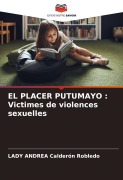 Cover-Bild zum Titel 'EL PLACER PUTUMAYO : Victimes de violences sexuelles' von 'Lady Andrea Calderón Robledo'