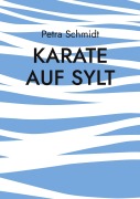 Cover-Bild zum Titel 'Karate auf Sylt' von 'Petra Schmidt'