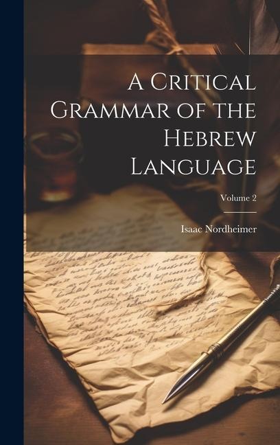 A Critical Grammar of the Hebrew Language; Volume 2 - Isaac Nordheimer