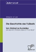 Die Geschichte des Fußballs - Christopher Solmsdorf