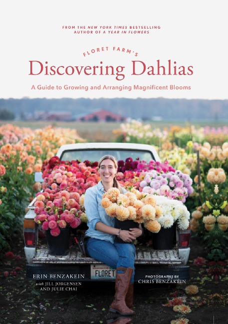 Floret Farm's Discovering Dahlias - Erin Benzakein, Jill Jorgensen, Julie Chai