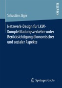 Cover-Bild zum Titel 'Netzwerk-Design für LKW-Komplettladungsverkehre unter Berücksichtigung ökonomischer und sozialer Aspekte' von 'Sebastian Jäger'