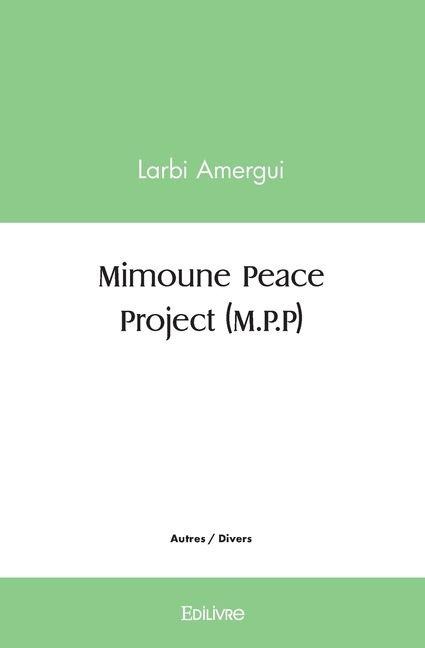 Mimoune Peace Project (M.P.P) - Larbi Amergui