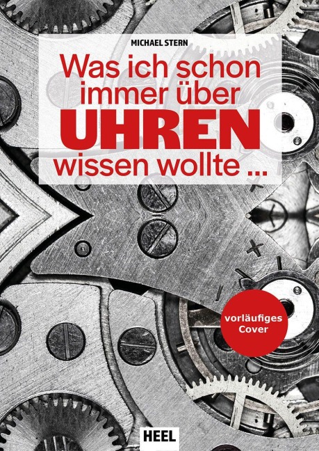 Was ich schon immer über Uhren wissen wollte ... - M. Stern