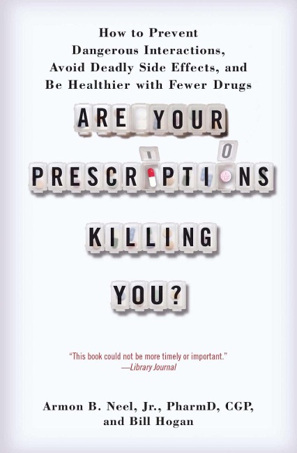 Are Your Prescriptions Killing You? - Jr. Armon B. Neel, Bill Hogan