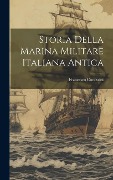 Storia della marina militare Italiana antica - Francesco Corazzini