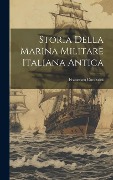 Cover-Bild zum Titel 'Storia della marina militare Italiana antica' von 'Francesco Corazzini'