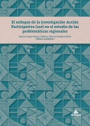 Cover-Bild zum Titel 'El enfoque de la Investigación Acción Participativa (IAP) en el estudio de las problemáticas regionales' von 'Hernán López Garay, Nohora Isabel Barros Navarro, María del Pilar Salamanca Santos, Santiago Andrés Padilla Quintero, María Teresa Armijos Burneo'