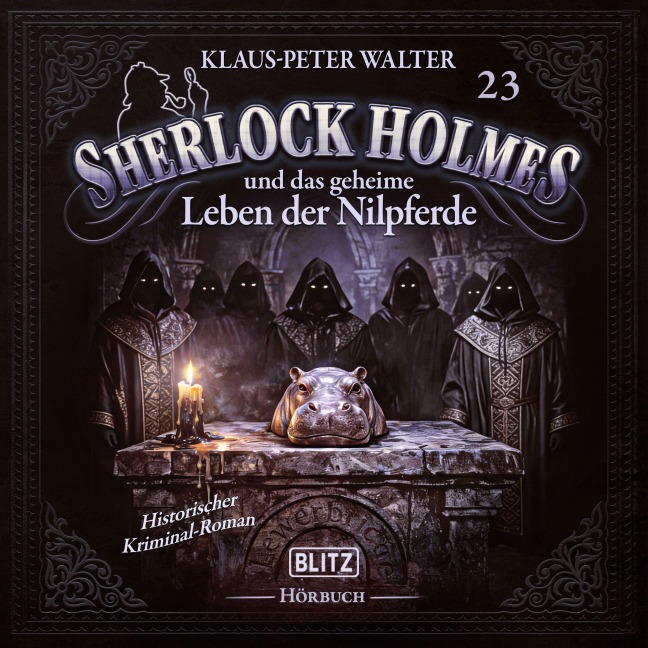 Neues von Sherlock Holmes - Die Hörbücher - Folge 23: Sherlock Holmes und das geheime Leben der Nilpferde - Arthur Conan Doyle, Klaus Peter Walter