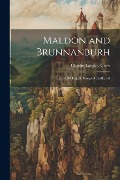 Maldon and Brunnanburh: Two Old English Songs of Battle, Ed - Charles Langley Crow