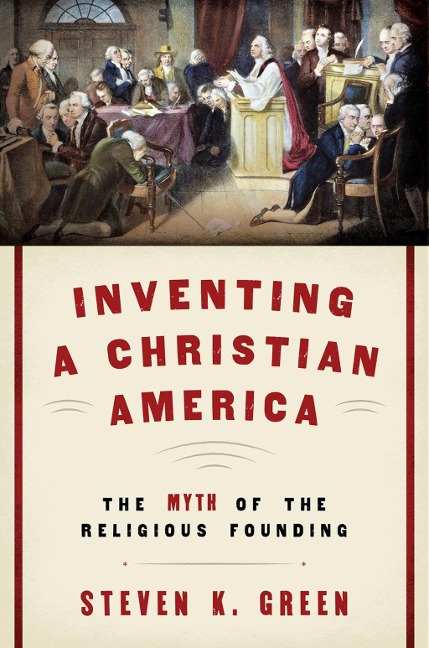 Inventing a Christian America - Steven K. Green