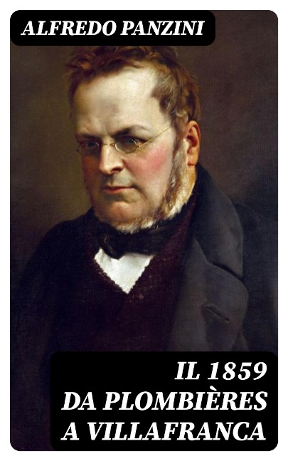 Il 1859 da Plombières a Villafranca - Alfredo Panzini