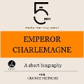 Emperor Charlemagne: A short biography - George Fritsche, Minute Biographies, Minutes