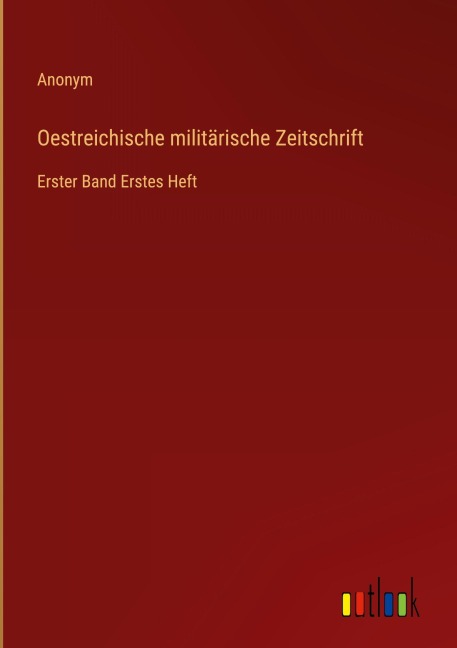 Oestreichische militärische Zeitschrift - Anonym