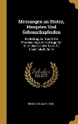 Messungen an Stuten, Hengsten Und Gebrauchspferden: Ein Beitrag Zur Kunde Der Pferdeschläge. Im Auftrage Der Deutschen Landwirtschafts-Gesellschaft, B - Simon von Nathusius