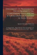 Cover-Bild zum Titel 'Documenti Di Provenienza Delle Proprietà Del Condominio Palllavicini [!] E Rusconi In Sicilia Cioè Le Isole Egadi ...: In Origine Degli ... Signori Ma' von 'Ignazio Alessandro Pallavicini'