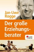 Cover-Bild zum Titel 'Der große Erziehungsberater' von 'Jan-Uwe Rogge'