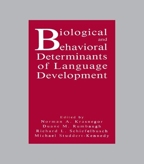 Biological and Behavioral Determinants of Language Development - 