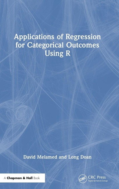 Applications of Regression for Categorical Outcomes Using R - David Melamed, Long Doan
