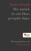 Cover-Bild zum Titel 'Der zurück in sein Haus gestopfte Jäger' von 'Botho Strauß'