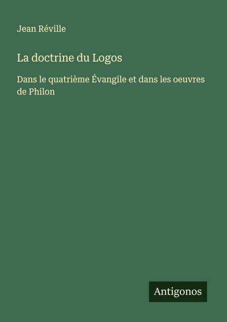 La doctrine du Logos - Jean Réville