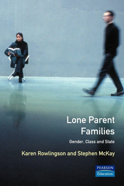 Lone Parent Families - Karen Rowlingson, Stephen Mckay