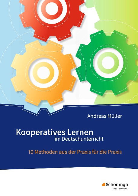 Kooperatives Lernen im Deutschunterricht - Andreas Müller, Andreas Müller, Andreas Müller