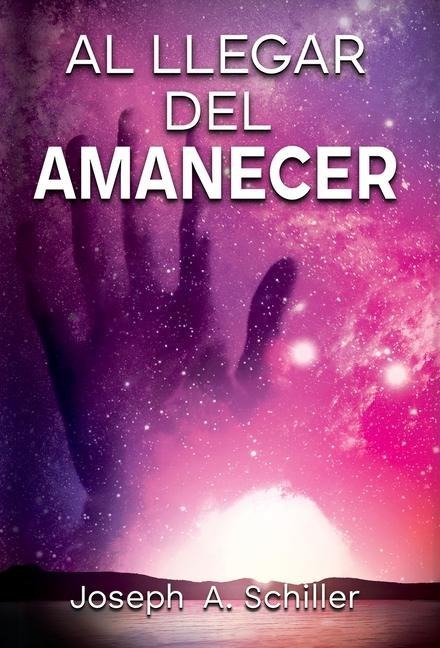 Al Llegar del Amanecer - Joseph A Schiller