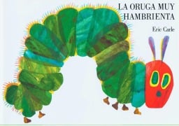 La oruga muy hambrienta - Eric Carle