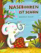 Cover-Bild zum Titel 'Nasebohren ist schön' von 'Daniela Kulot'