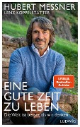 Eine gute Zeit zu leben - Hubert Messner, Lenz Koppelstätter
