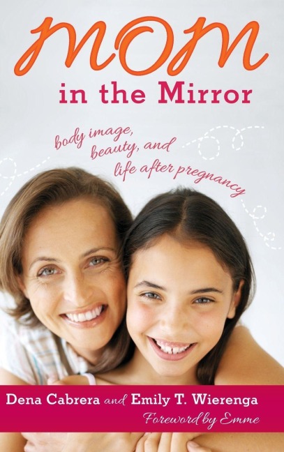 Mom in the Mirror - Dena Cabrera, Emily T. Wierenga