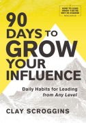 Cover-Bild zum Titel '90 Days to Grow Your Influence' von 'Clay Scroggins'