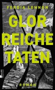 Cover-Bild zum Titel 'Glorreiche Taten' von 'Ferdia Lennon'
