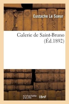 Galerie de Saint-Bruno - Eustache Le Sueur, François Chauveau