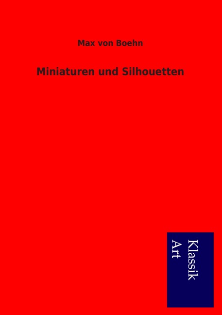 Miniaturen und Silhouetten - Max Von Boehn