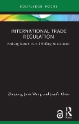 International Trade Regulation - Zhiqiong June Wang, Jianfu Chen