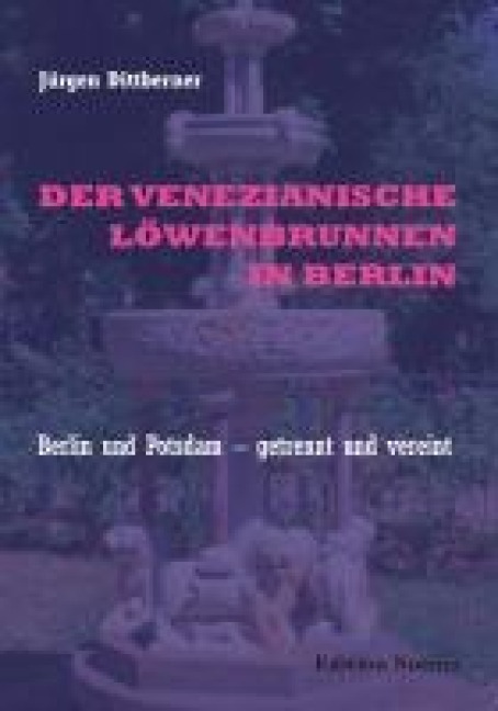 Der Venezianische Löwenbrunnen in Berlin - Jürgen Dittberner