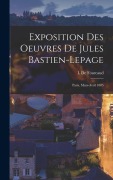 Cover-Bild zum Titel 'Exposition Des Oeuvres De Jules Bastien-Lepage: Paris, Mars-Avril 1885' von 'L. De Fourcaud'