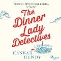 The Dinner Lady Detectives - Hannah Hendy