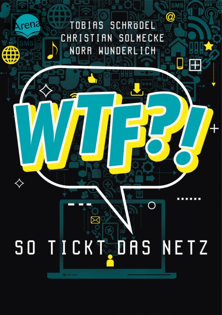 WTF?! So tickt das Netz - Christian Solmecke, Tobias Schrödel, Nora Wunderlich