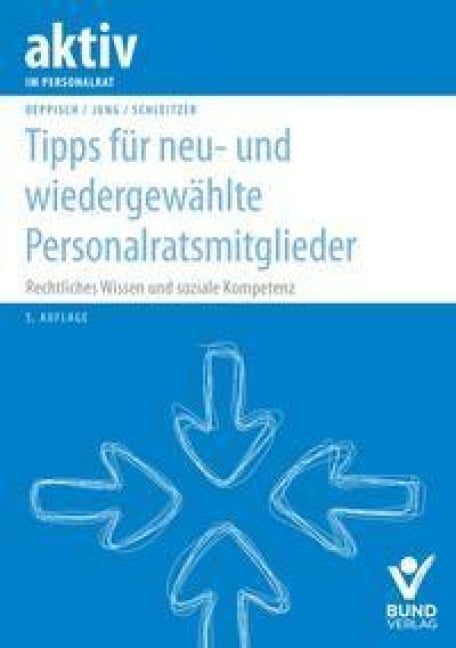 Tipps für neu- und wiedergewählte Personalratsmitglieder - Herbert Deppisch, Robert Jung, Erhard Schleitzer