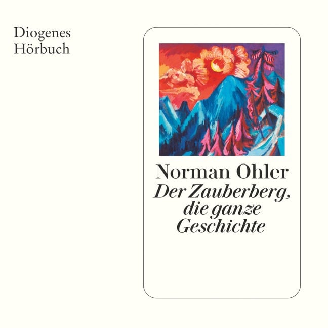 Der Zauberberg, die ganze Geschichte - Norman Ohler