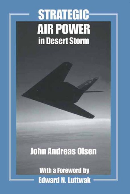 Strategic Air Power in Desert Storm - John Andreas Olsen